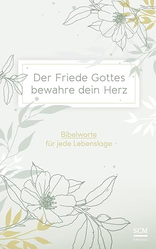 Der Friede Gottes bewahre dein Herz: Bibelworte für jede Lebenslage