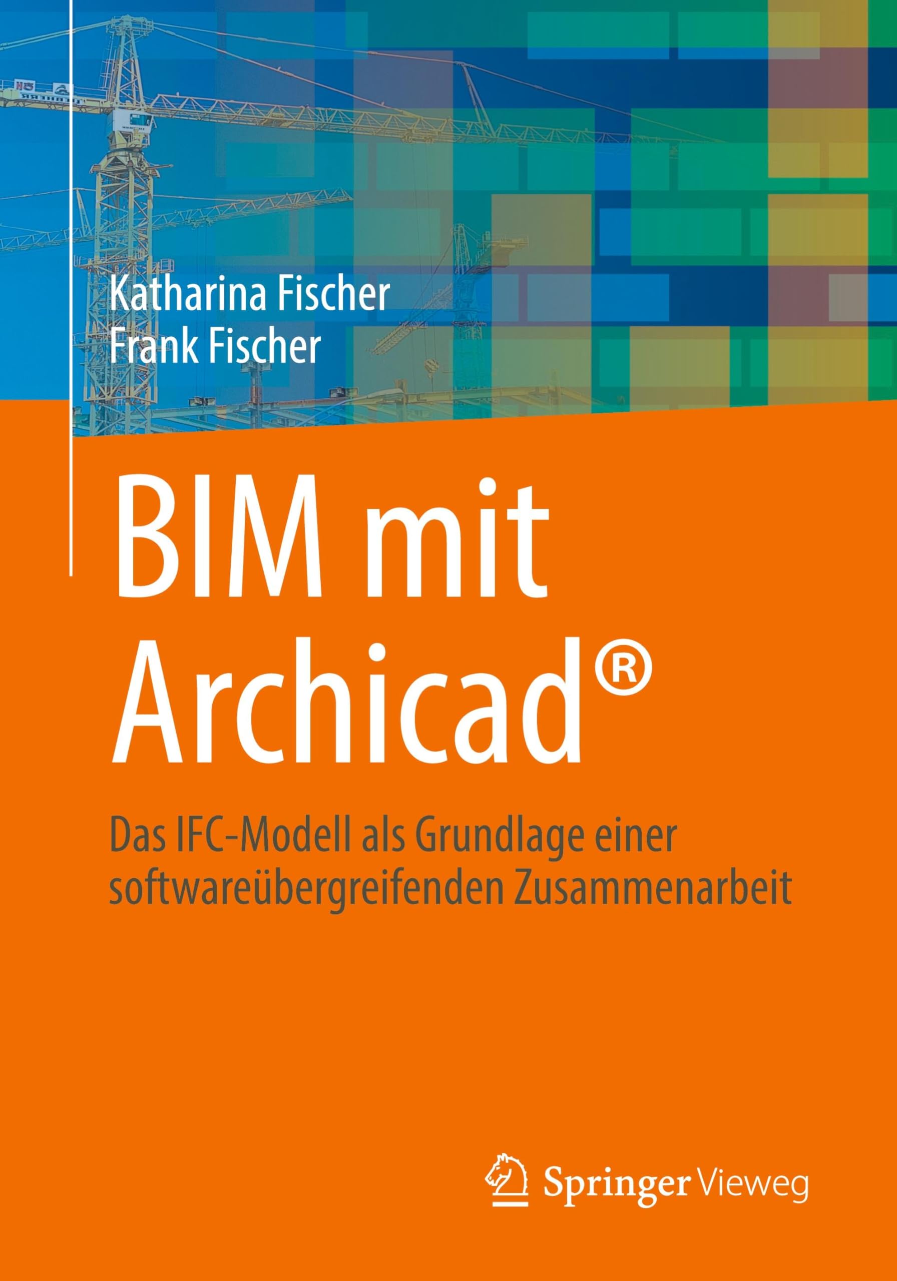 BIM mit Archicad®: Das IFC-Modell als Grundlage einer softwareübergreifenden Zusammenarbeit