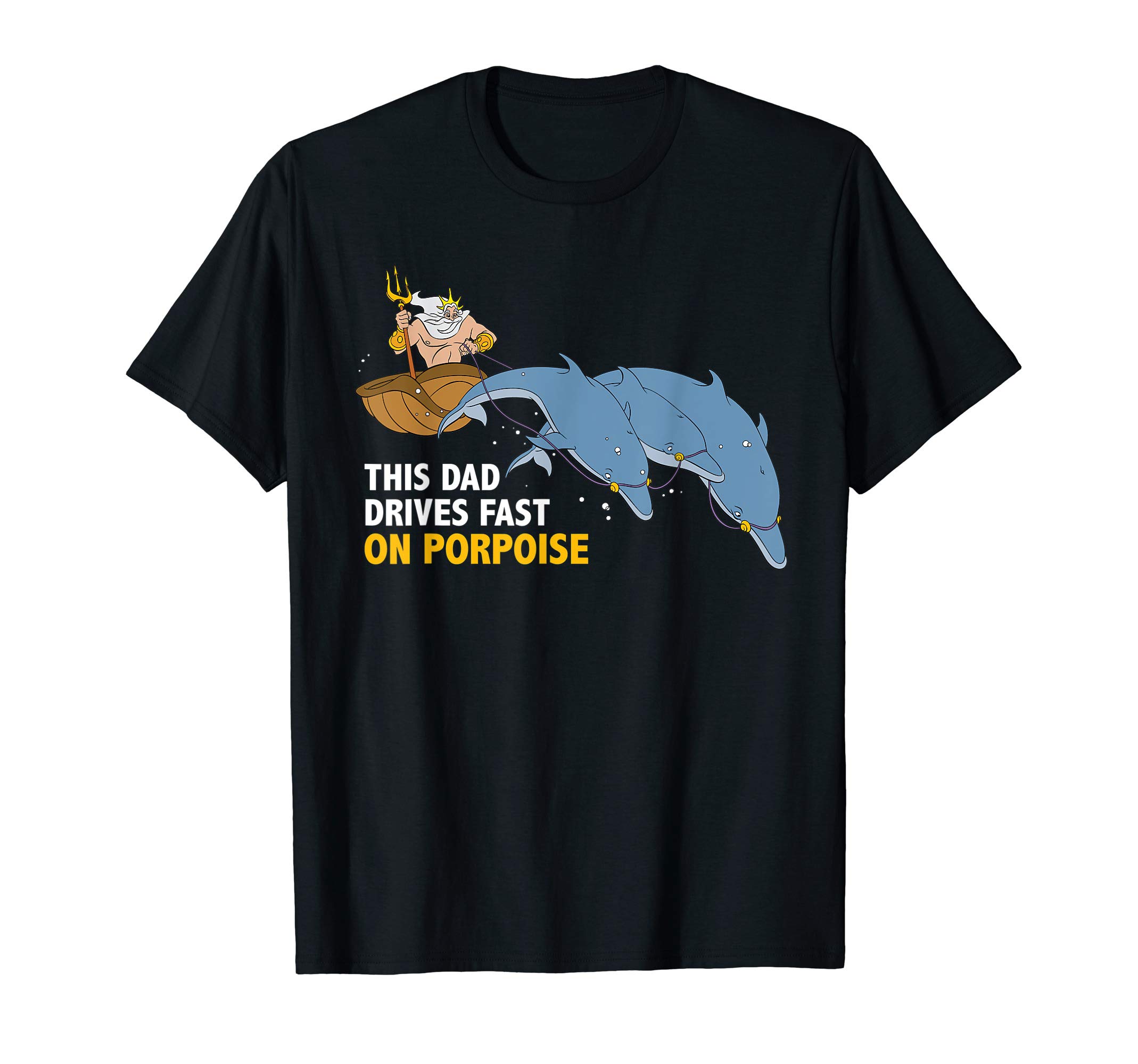 DisneyKing Triton This Dad Drives Fast on Porpoise T-ShirtOEKO-TEX STANDARD 100