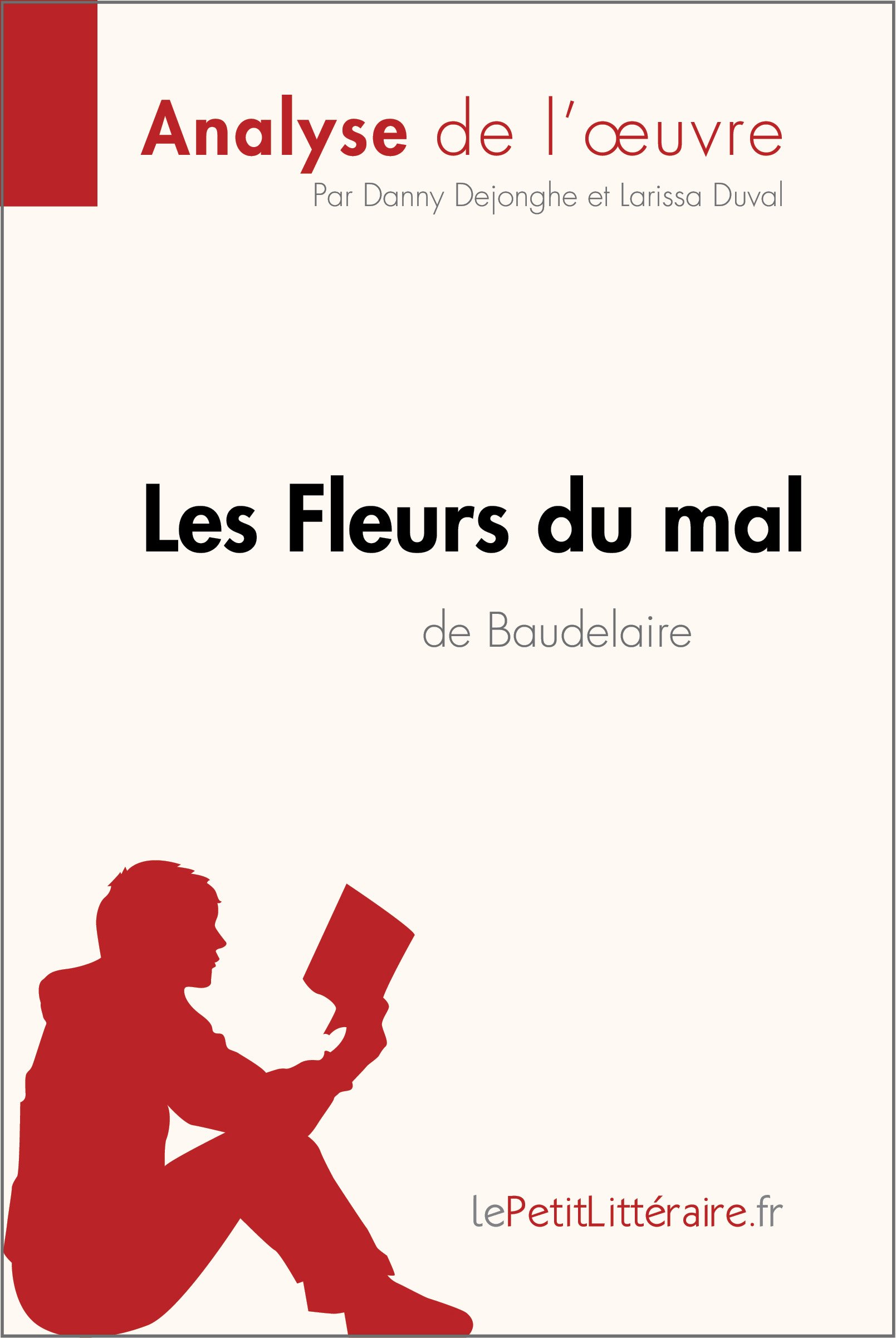 Les Fleurs du mal de Baudelaire (Analyse de l'oeuvre): Analyse complete et resume detaille de l'oeuvre (Fiche de lecture) (French Edition)