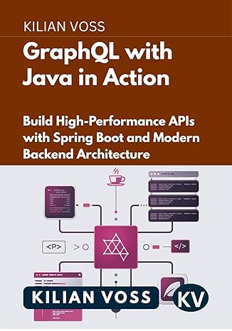 GraphQL with Java in Action: Build High-Performance APIs with Spring ...