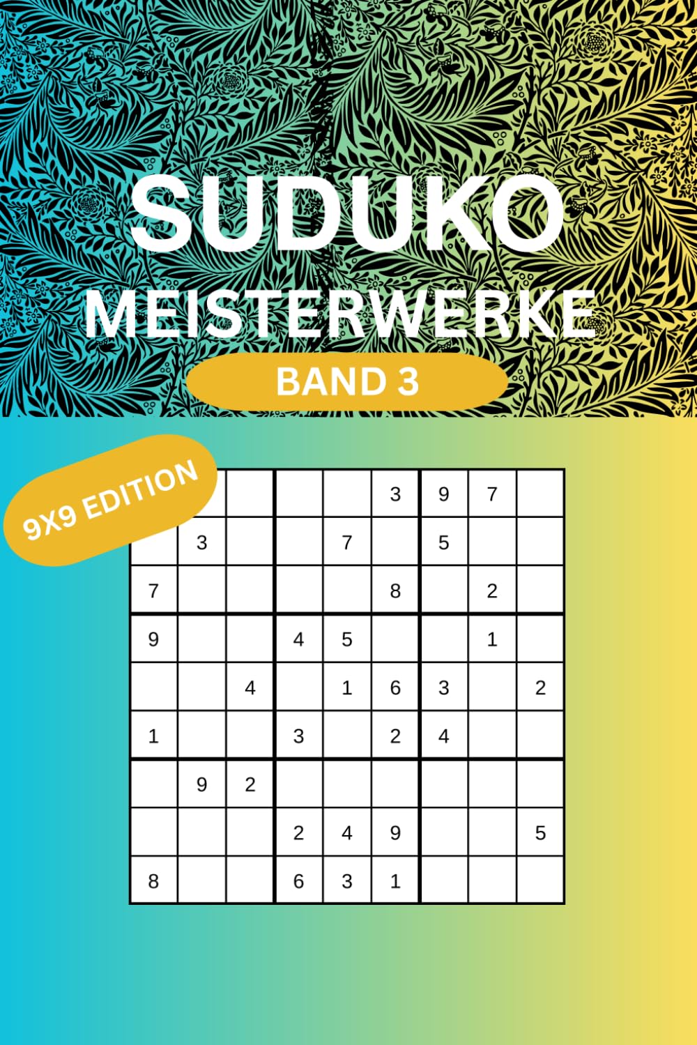 Sudoku Meisterwerke: 100 Rätsel zum Knobeln und Trainieren deines Gehirns Band 3 9x9 Edition das perfekte Geschenk