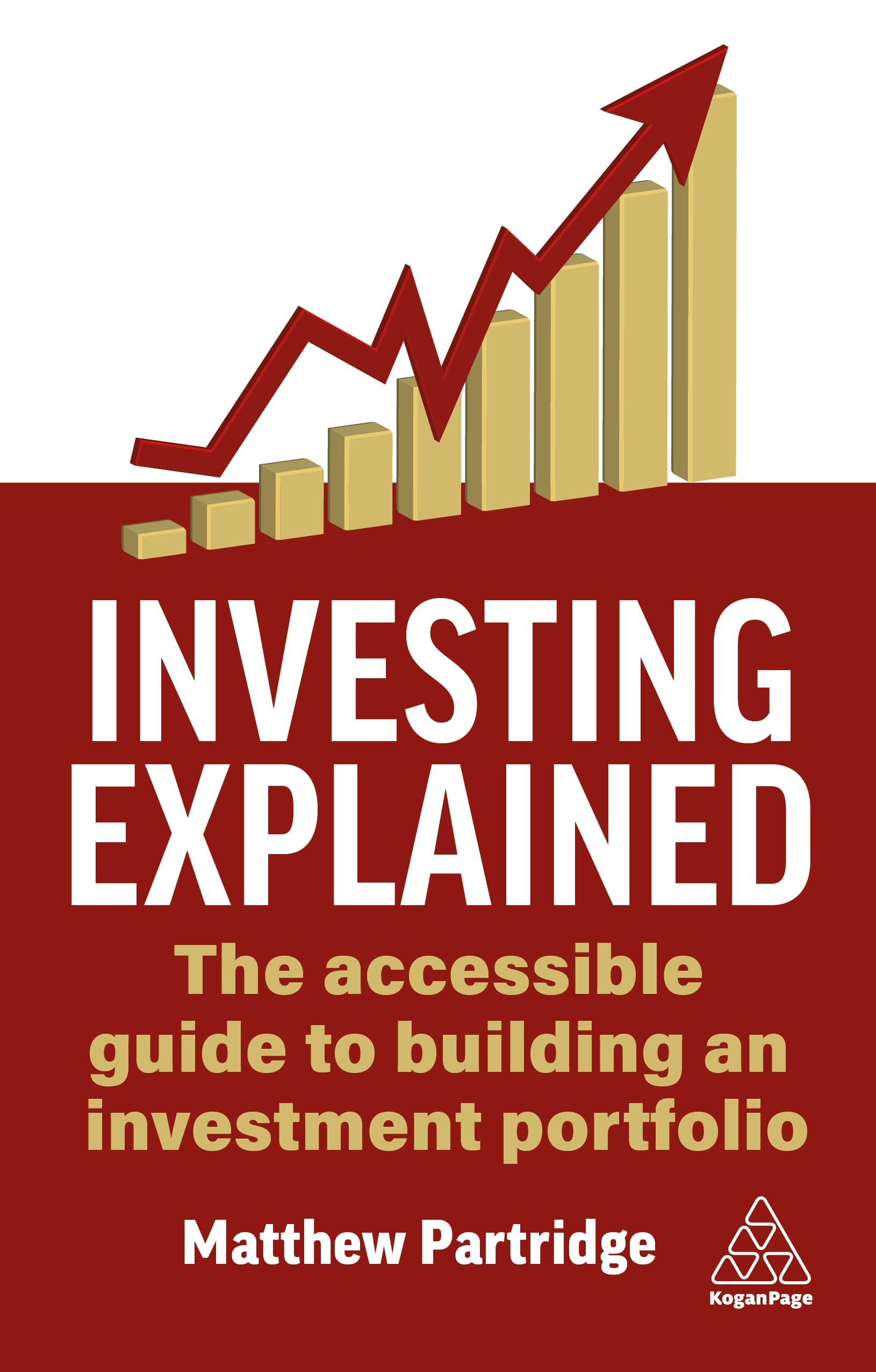 Investing Explained: The Accessible Guide to Building an Investment Portfolio