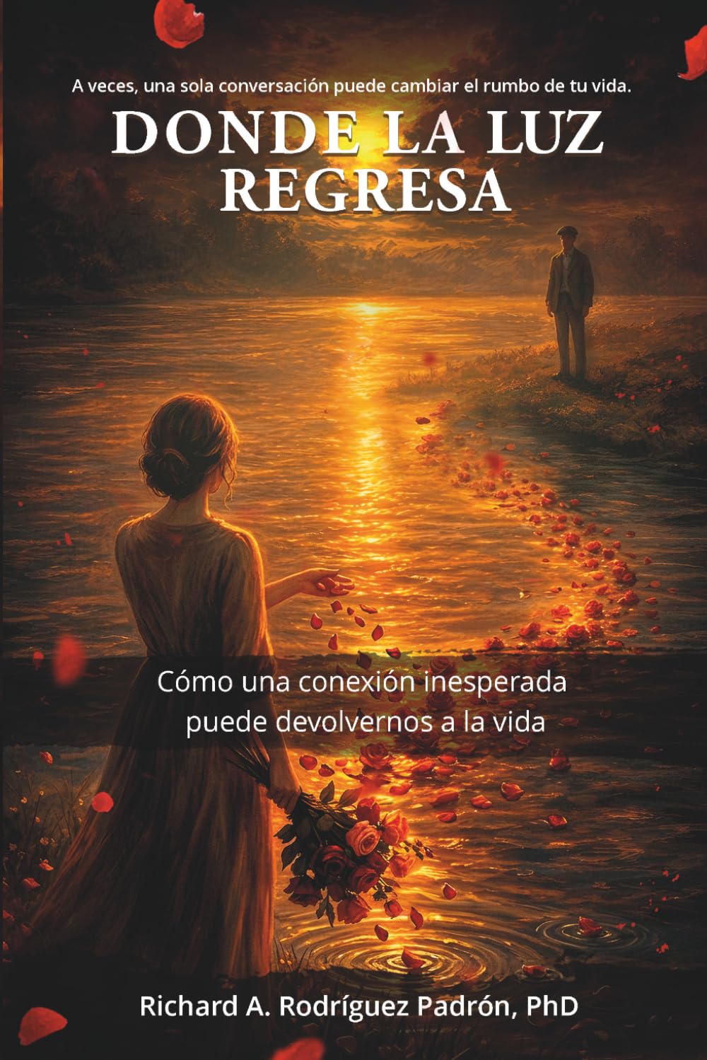Donde la luz regresa: Cómo una conexión inesperada puede devolvernos a la vida: 2 (Where the Light Returns)