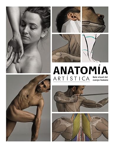Anatomía artística: Guía visual del cuerpo humano (ESPACIO DE DISE?O)