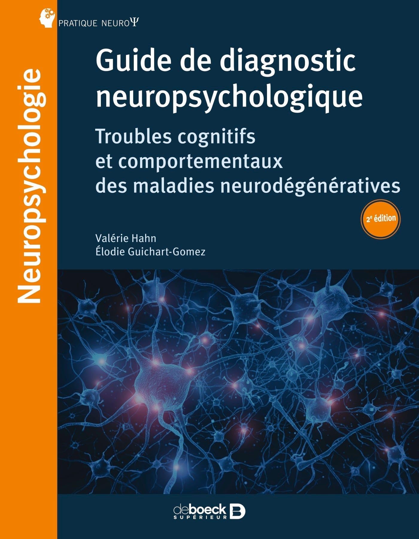 Guide de diagnostic neuropsychologique: Troubles neurocognitifs et comportementaux des maladies neurodégénératives