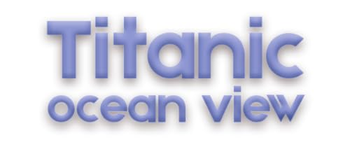 Titanic Ocean View