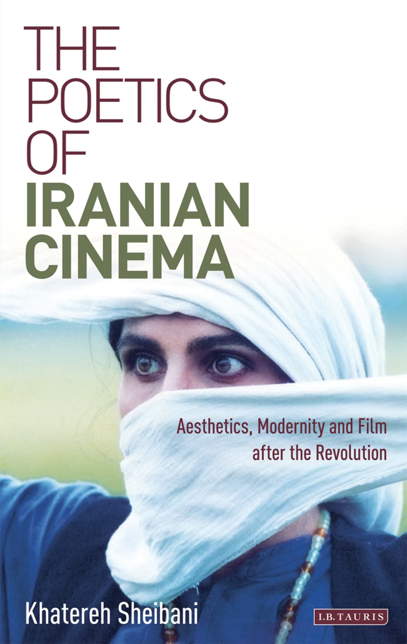 Buy The Poetics of Iranian Cinema: Aesthetics, Modernity and Film After the Revolution (International Library of Iranian Studies) — BookShops.in