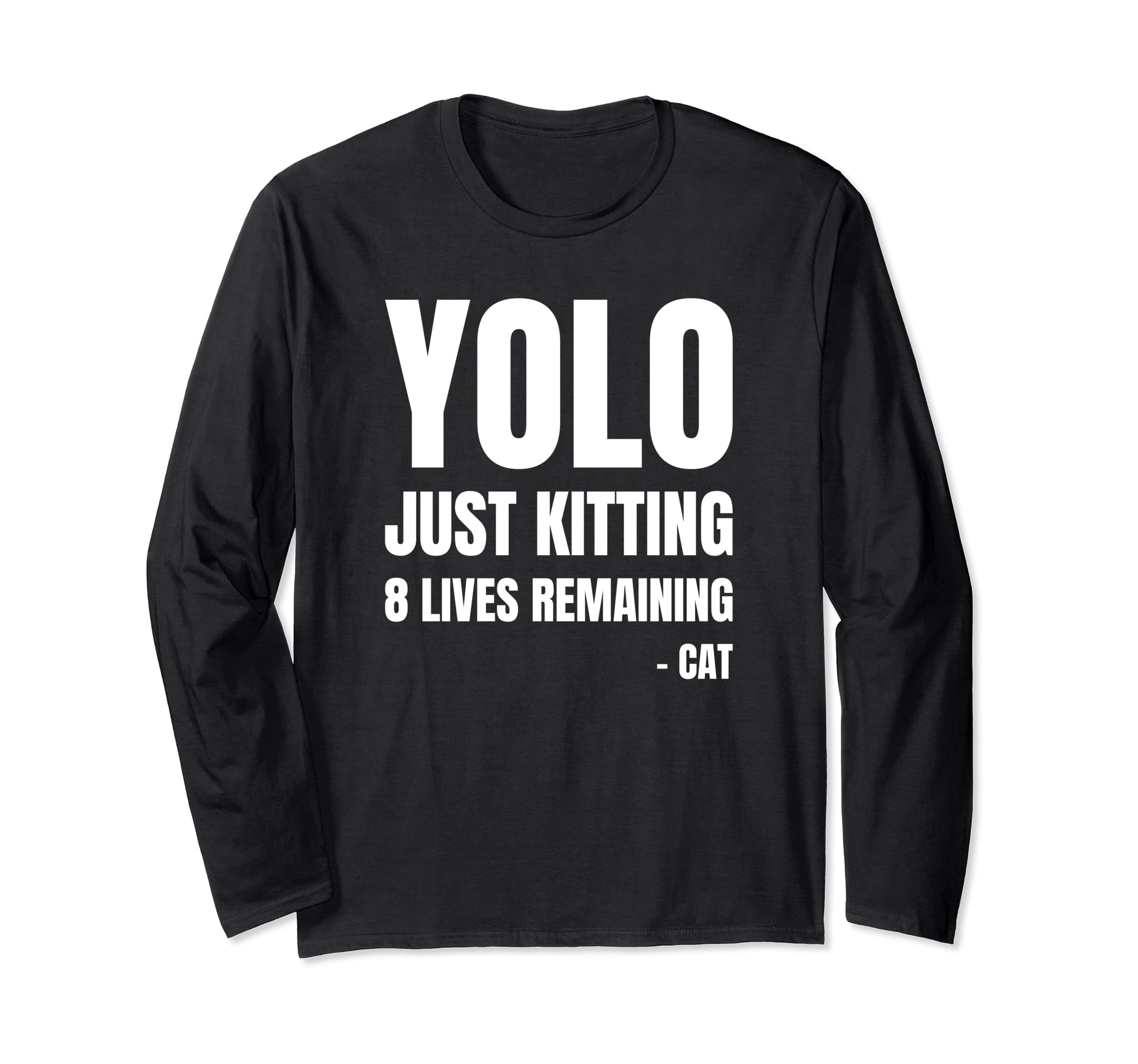 Cat Lovers Gifts And OutfitsYolo Cat Lives Matter Just Kidding Long Sleeve T-Shirt