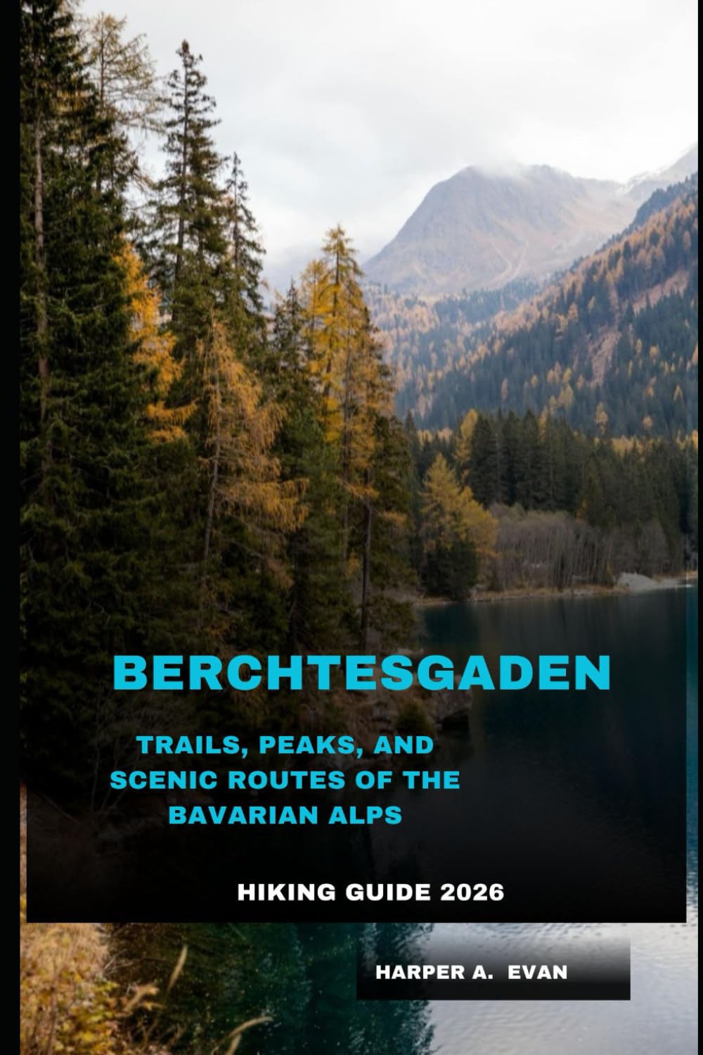 BERCHTESGADEN HIKING GUIDE 2026: Trails, Peaks, and Scenic Routes of the Bavarian Alps