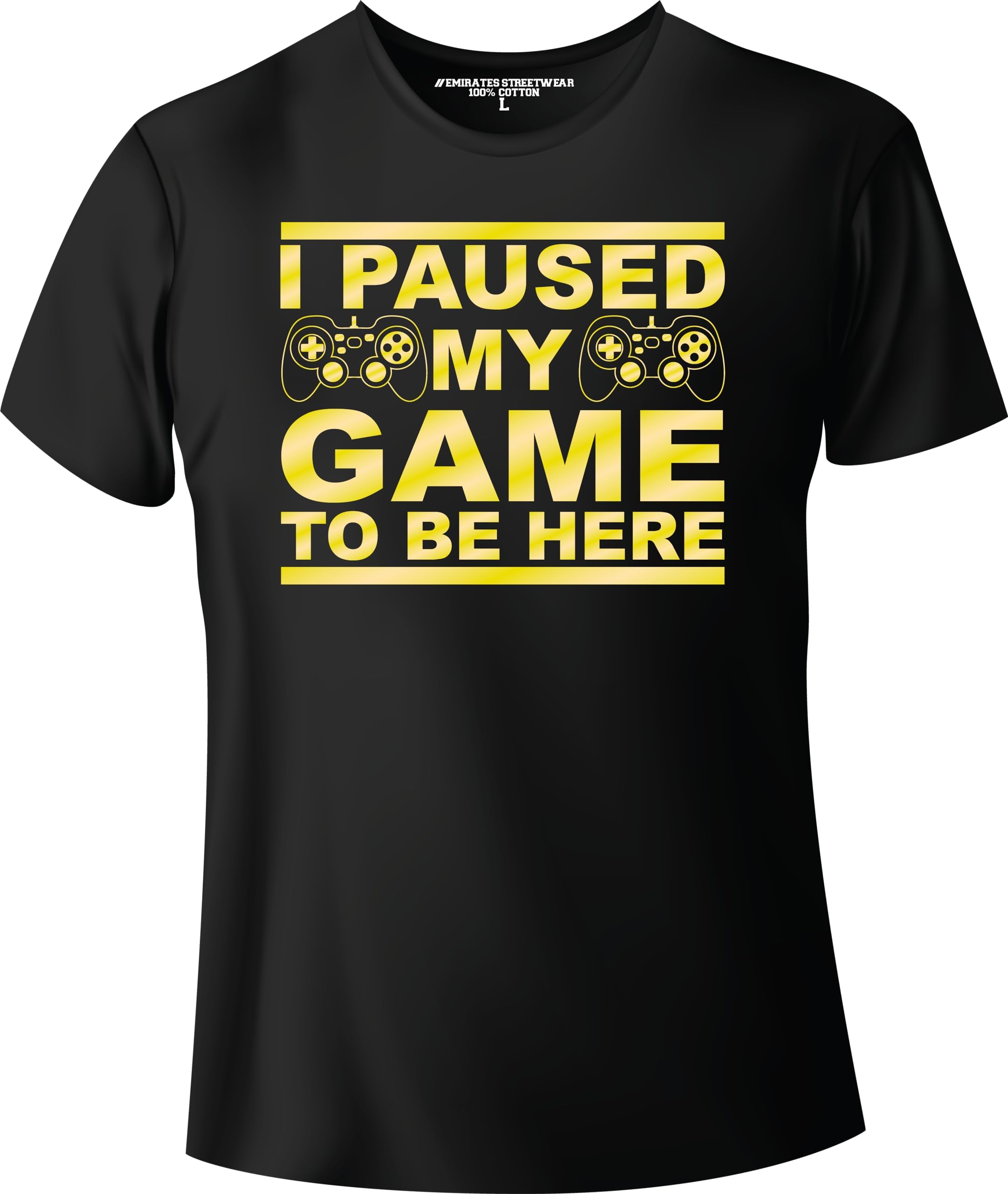 Emirates StreetwearI Paused My Game To Be Here, Gamer T-Shirt for Boys or Girls, 100% Cotton, D-0008