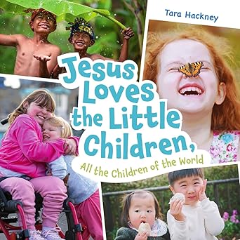 Jesus Loves the Little Children, All the Children of the World: Fresh Lyrics for a Beloved Song