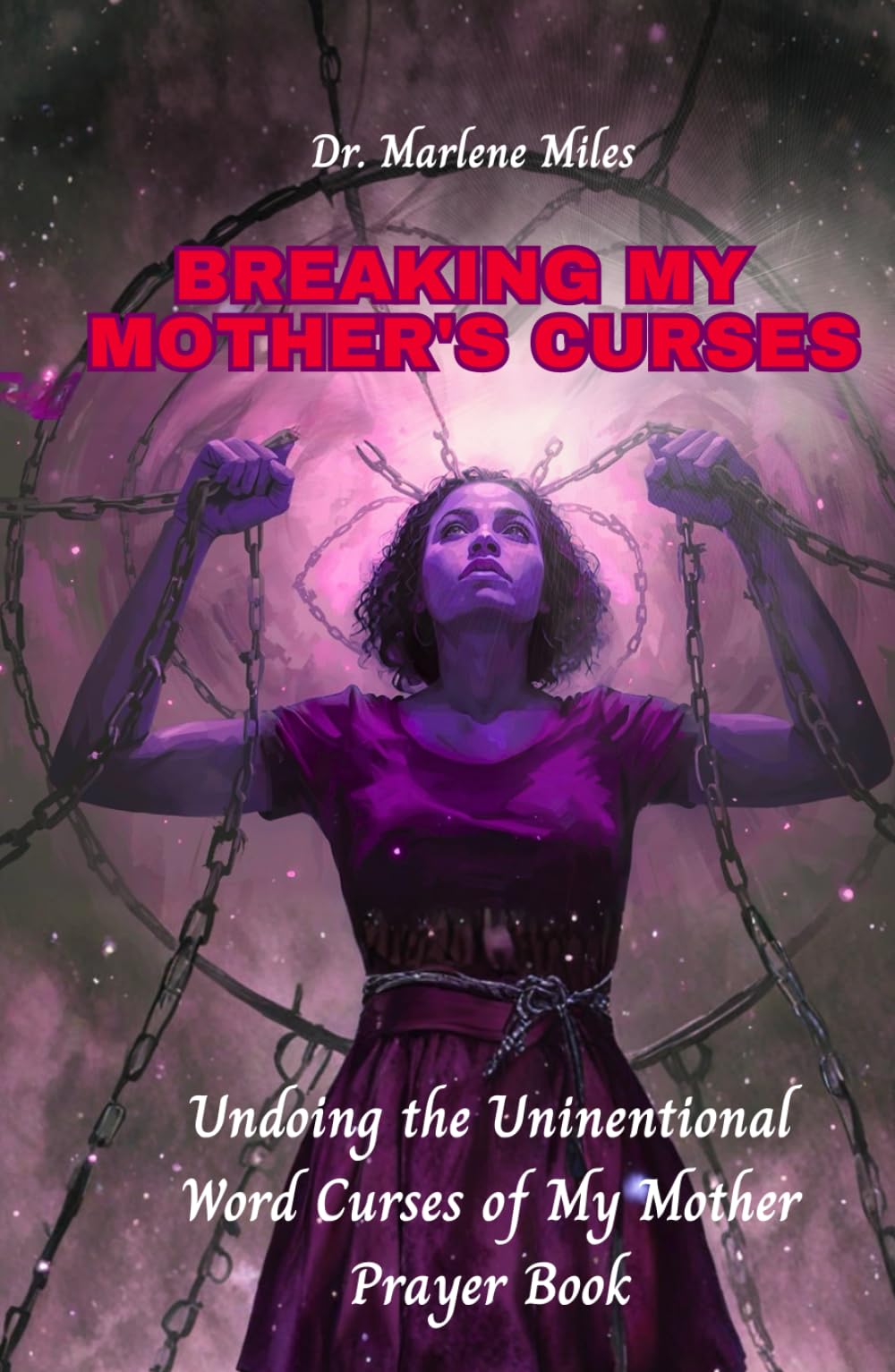 BREAKING MY MOTHER'S CURSES: Undoing the Unintentional Word Curses of My Mother, Prayer Book