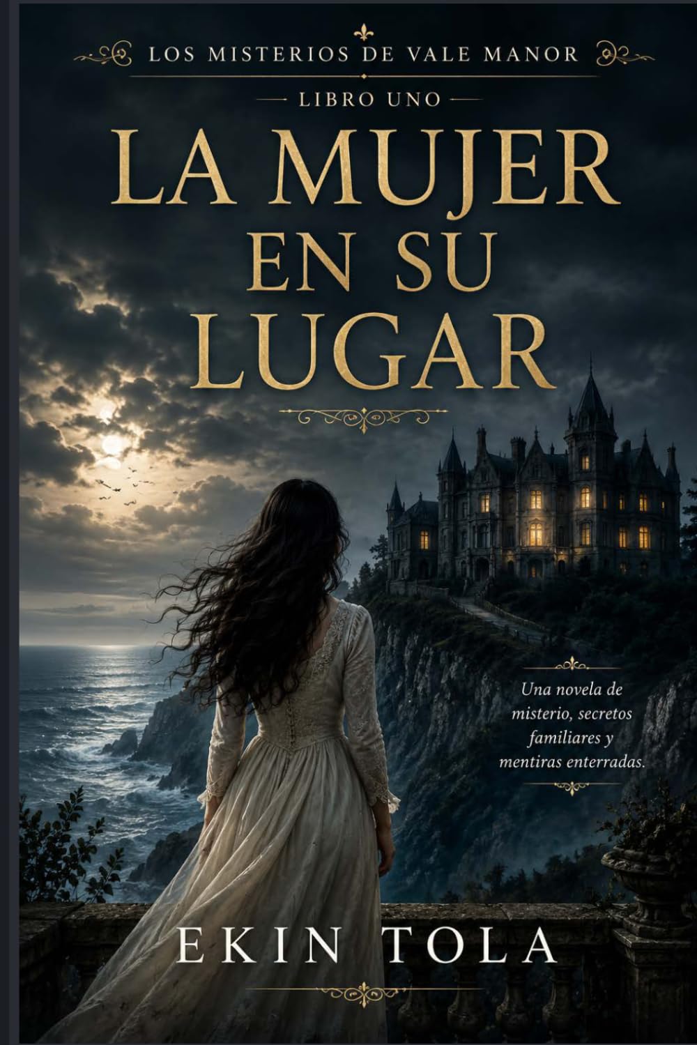 Libro Uno : LA MUJER EN SU LUGAR: Secretos familiares, mentiras ocultas y una mansión llena de misterio