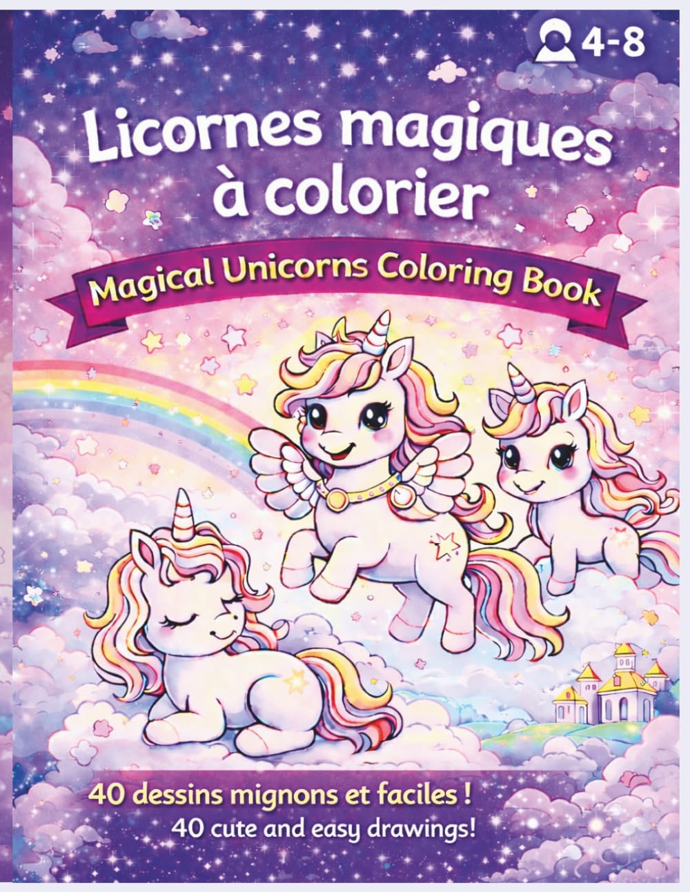 Licorne à colorier pour enfants - Livre de coloriage licornes et arcs-en-ciel mignons (4-8 ans): Dessins faciles et mignons pour filles et garçons - Activité calme, ludique et créative pour enfants
