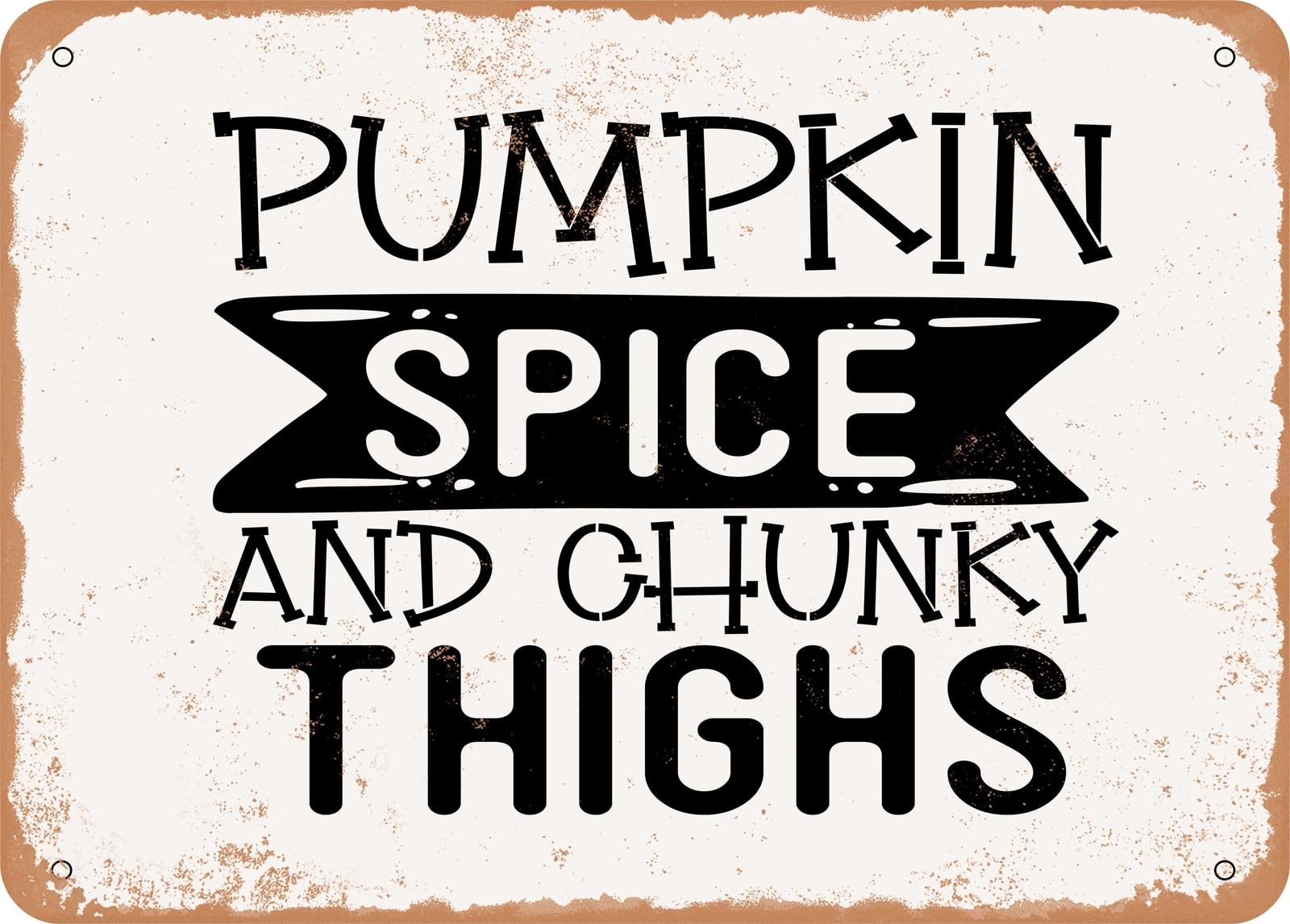 Miaomansenstore Metal Sign - Pumpkin Spice And Chunky Thighs - Vintage Look Sign Home Decor