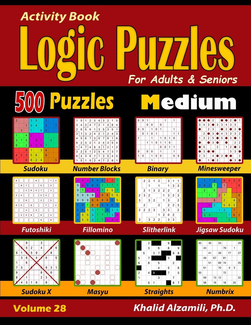 Independently Published Activity Book: Logic Puzzles for Adults & Seniors: 500 Medium Puzzles (Sudoku - Fillomino - Straights - Futoshiki - Binary - Slitherlink - Sudoku X - Masyu - Minesweeper)