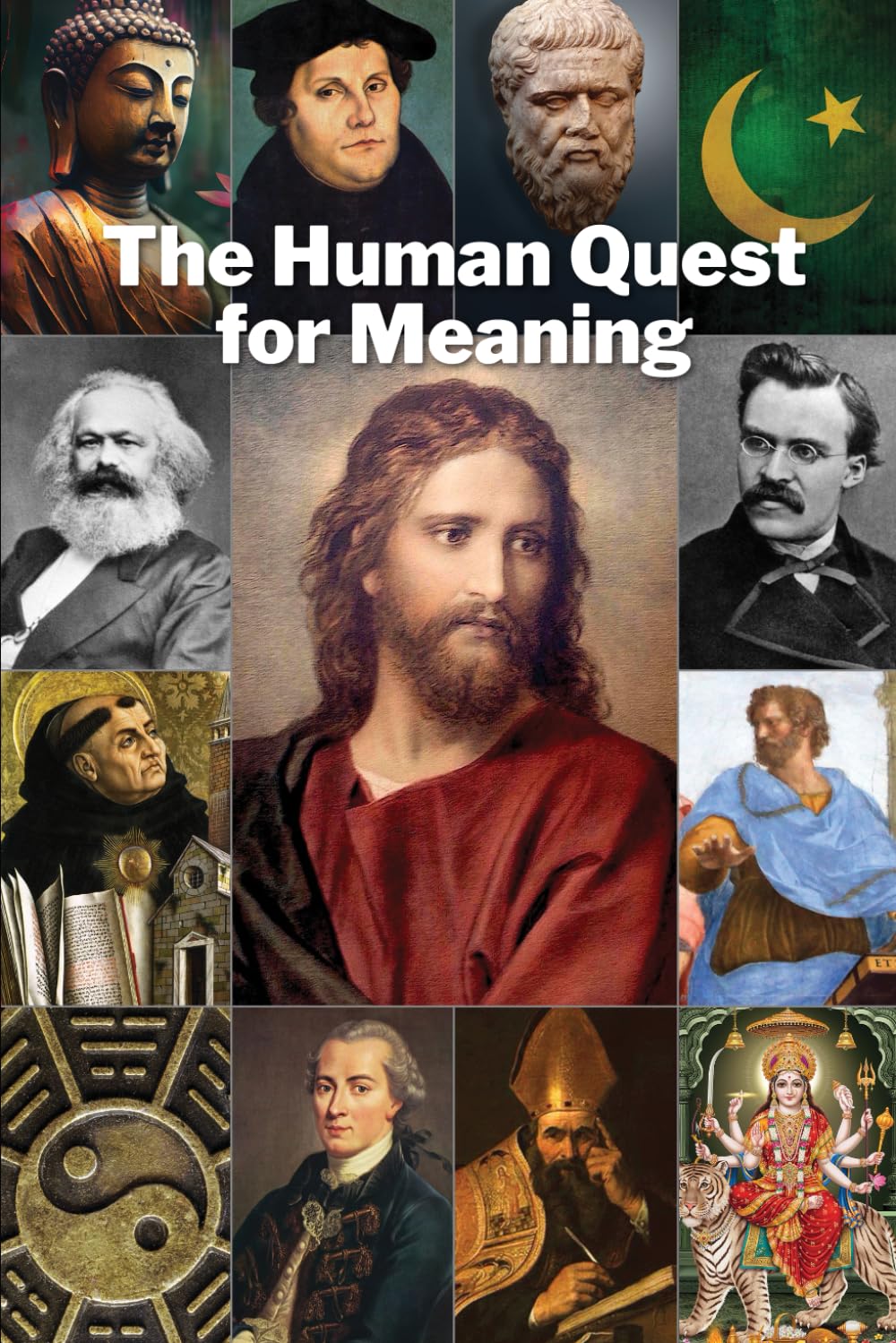 The Human Quest for Meaning: A Comprehensive History of Christian Theology with an Overview of Other Major Religions and Philosophies