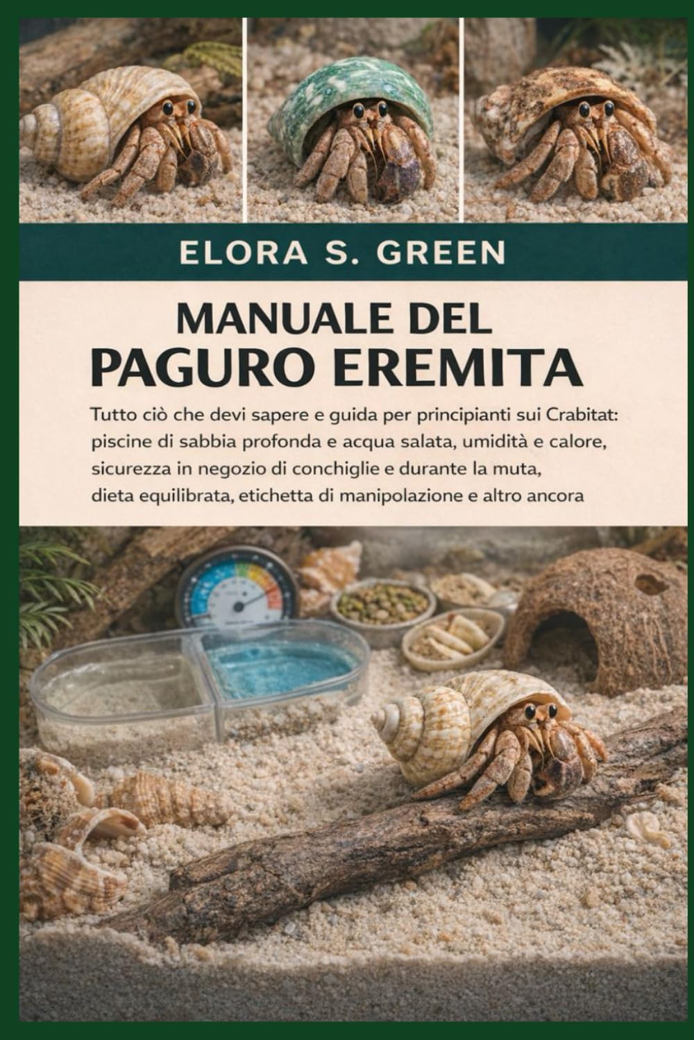 MANUALE DEL PAGURO EREMITA: Tutto ciò che devi sapere e guida per principianti sui Crabitat: piscine di sabbia profonda e acqua salata, umidità e ... dieta equilibrata, etichetta di manipolazione