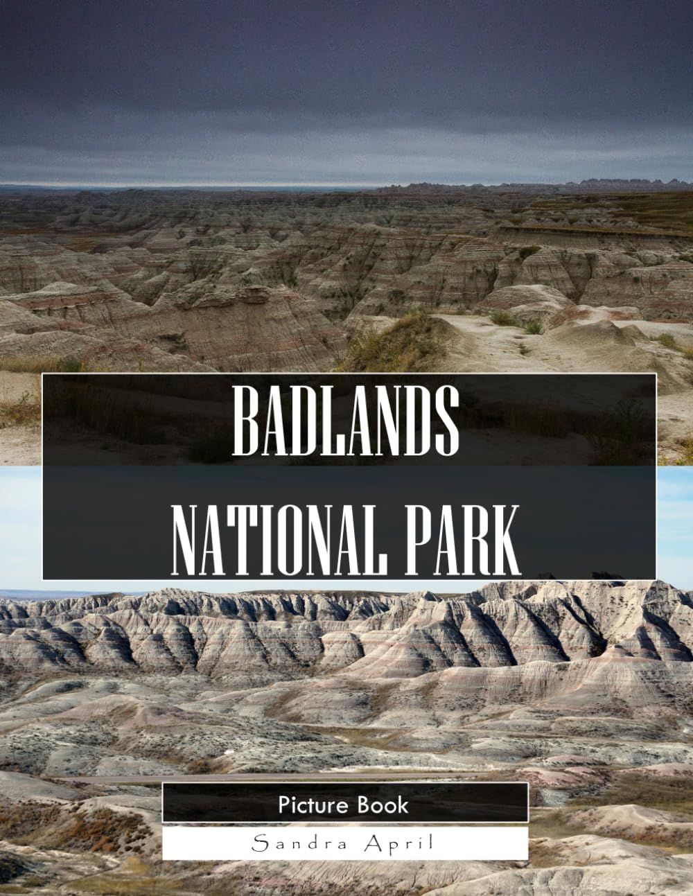Badlands National Park: A Stunning Coffee Table Picture Book – For Travelers & Nature Lovers