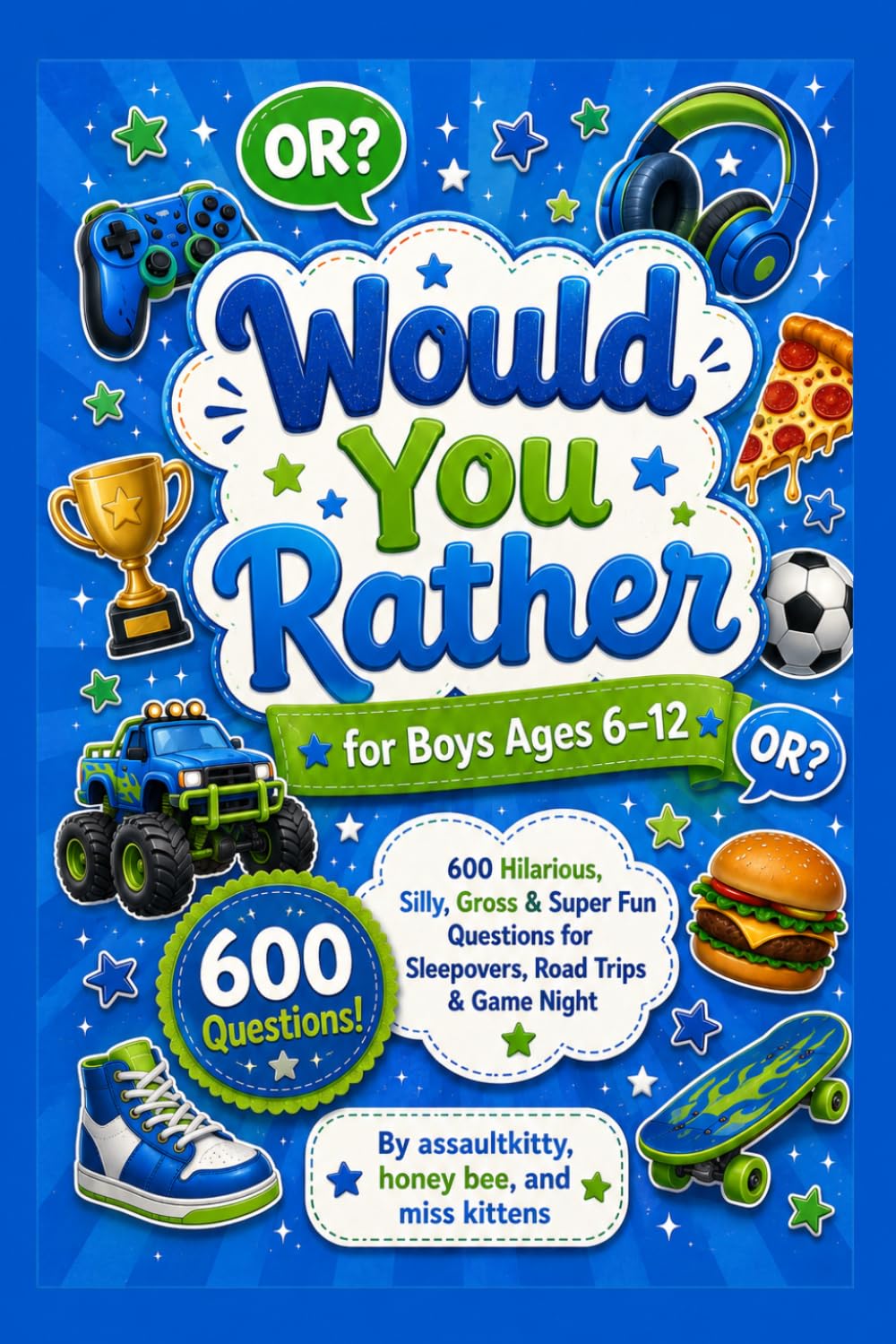 Would You Rather for Boys: ### 600 Hilarious, Silly & Gross Questions for Boys Ages 6–12