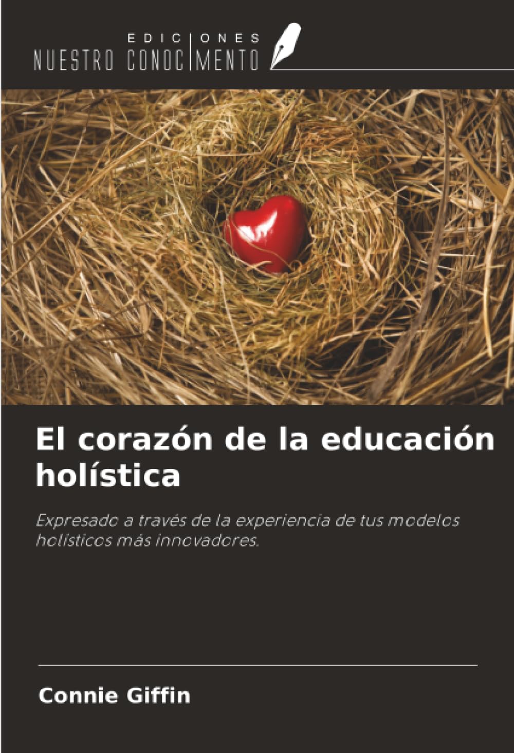 El corazón de la educación holística: Expresado a través de la experiencia de tus modelos holísticos más innovadores.