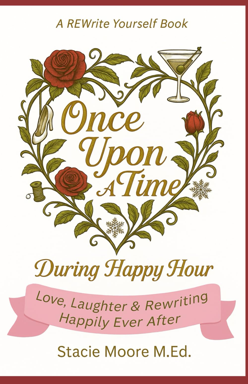 Once Upon A Time...During Happy Hour: Love, Laughter & Rewriting Happily Ever After
