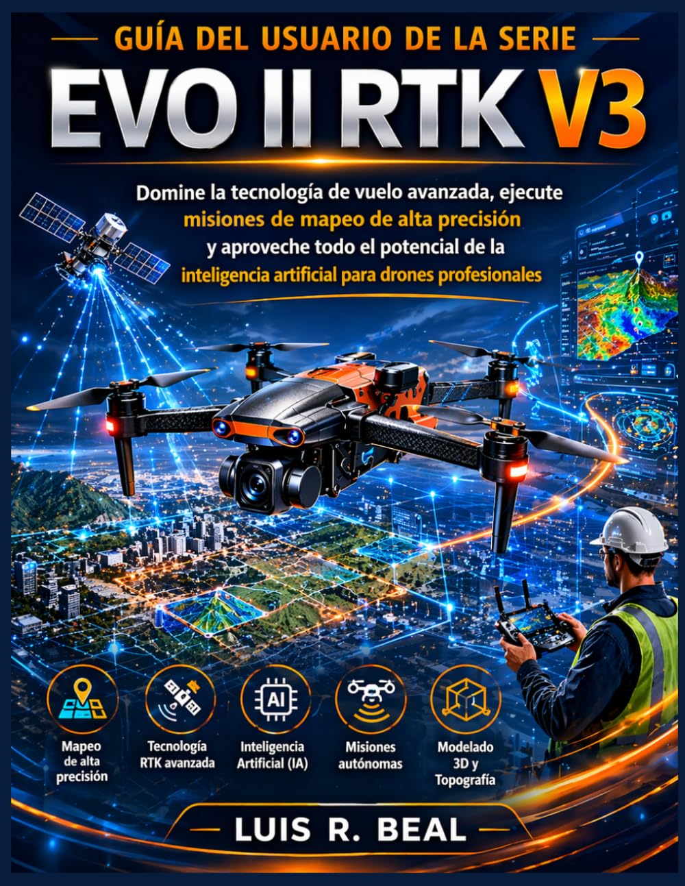 Guía del usuario de la serie EVO II RTK V3: Domine la tecnología de vuelo avanzada, ejecute misiones de mapeo de alta precisión y aproveche todo el ... artificial para drones profesionales