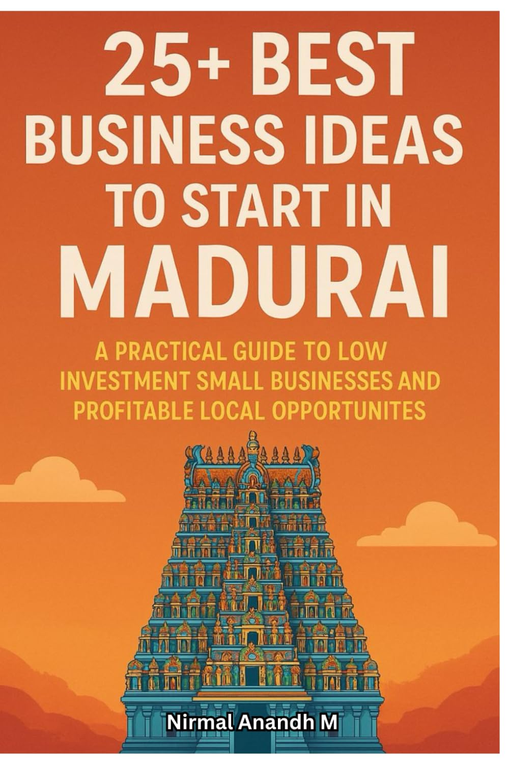25+ Best Business Ideas to Start in Madurai: A Practical Guide to Low Investment Small Businesses and Profitable Local Opportunities