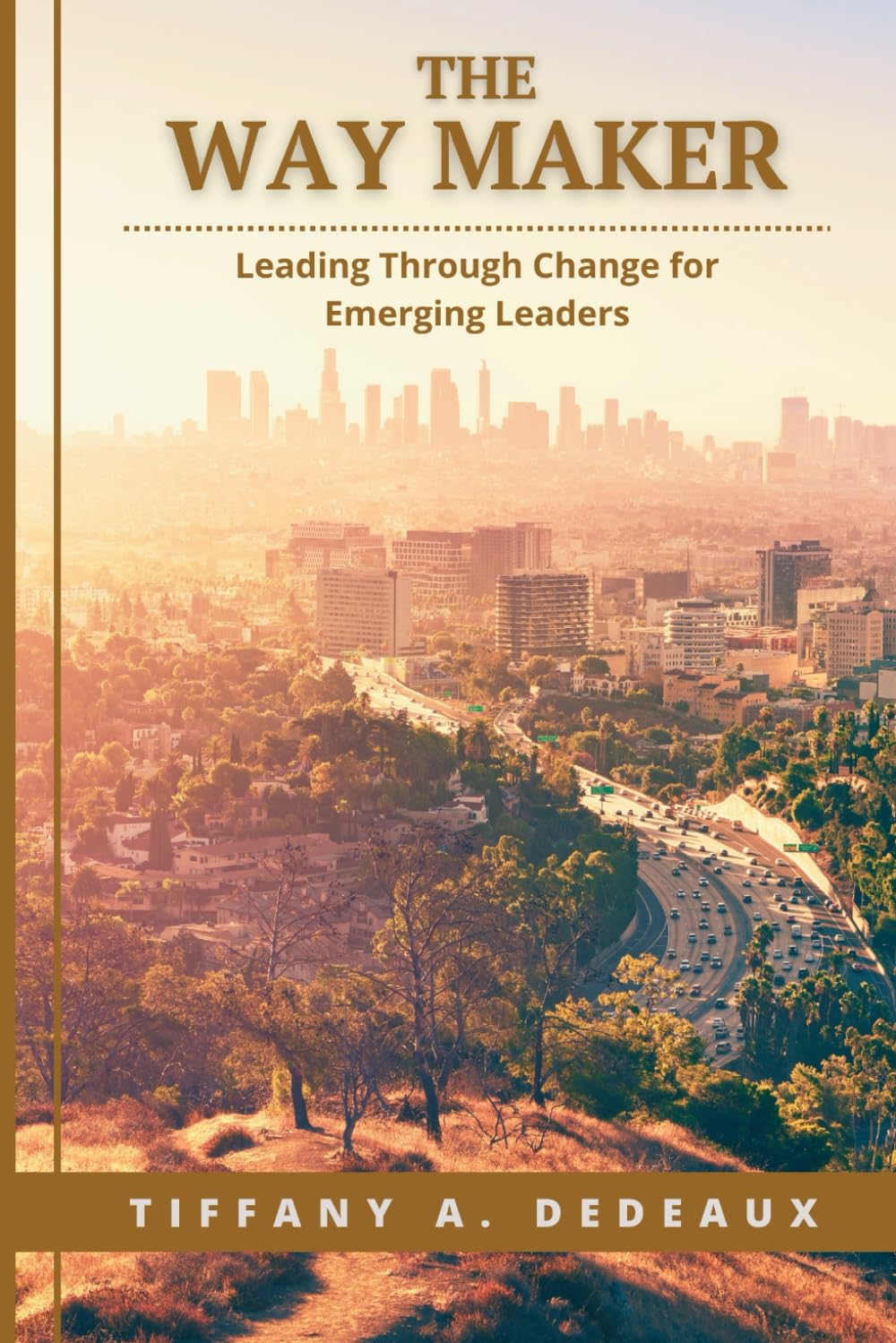 The Way Maker: Leading Through Change for Emerging Leaders (A Sacred Approach to Leadership)