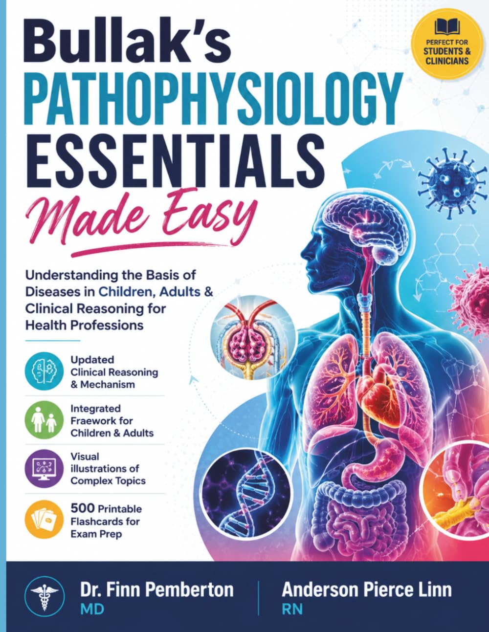 Bullak’s Pathophysiology Essentials Made Easy: Understanding the Basis of Diseases in Children, Adults & Clinical Reasoning for Health Professions