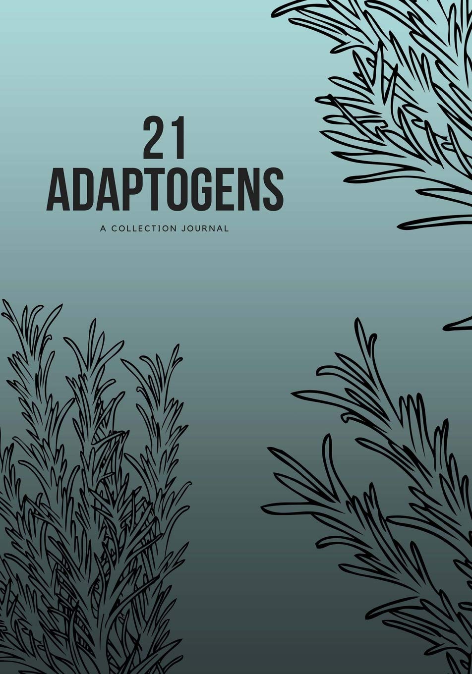 21 Adaptogens: A Personal Journal