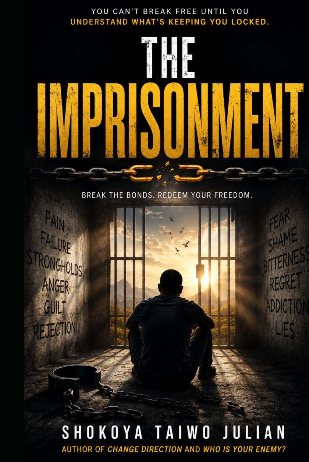 THE IMPRISONMENT: Recognizing the Invisible Chains and Breaking Free by the Power of Christ