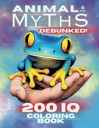 Animal Myths Debunked! 200 IQ Coloring Book: Explore, Color, and Bust Myths with Fun Activities for Kids, Teens, and Adults: 1