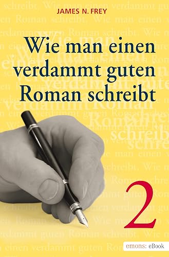 Wie man einen verdammt guten Roman schreibt 2: Anleitungen zum spannenden Erzählen für Fortgeschrittene