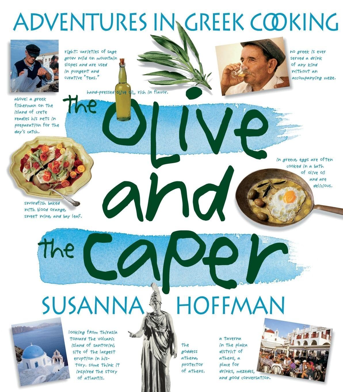 The Olive and the Caper: Adventures in Greek Cooking-Susanna Hof
