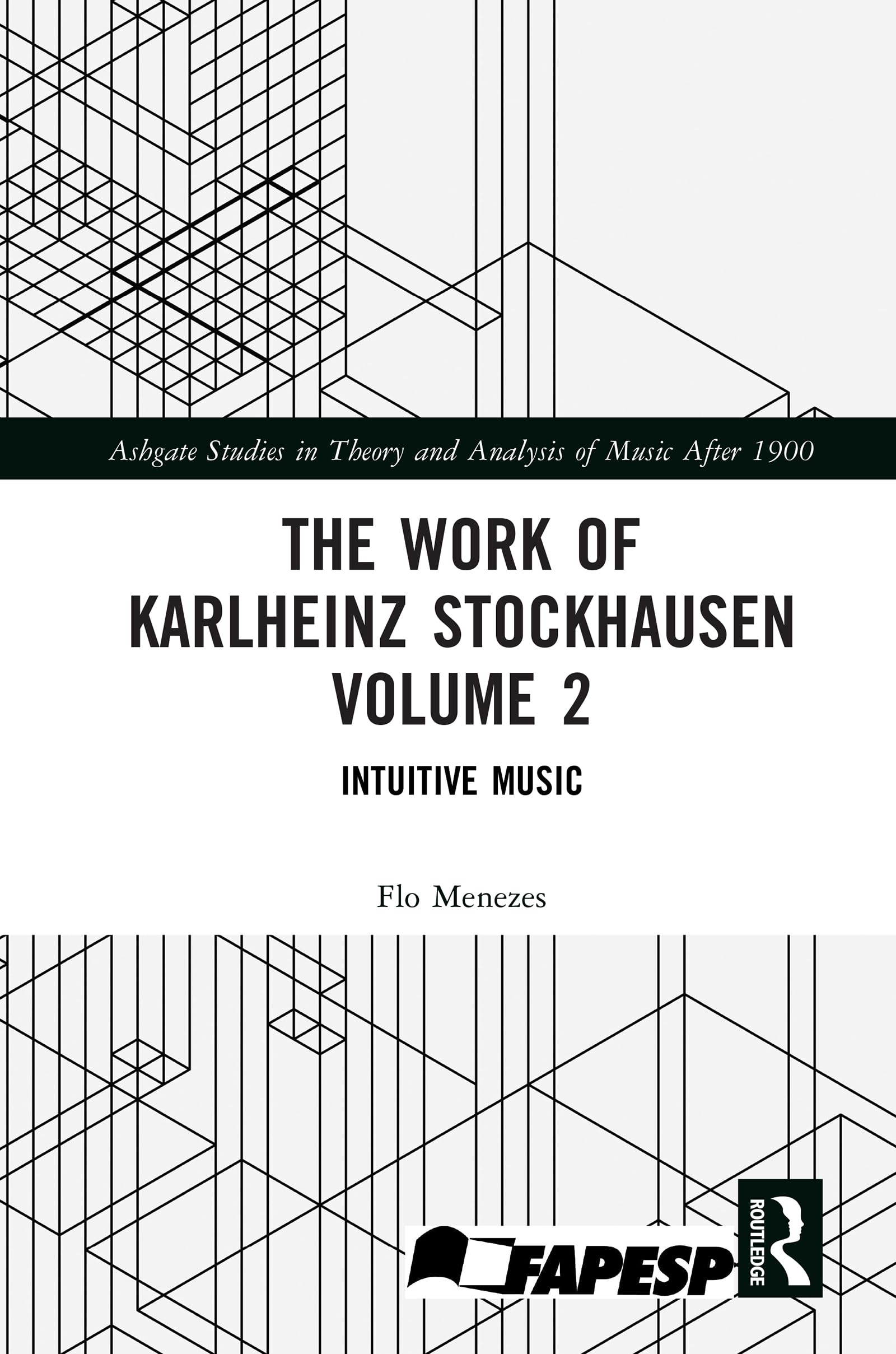 The Work of Karlheinz Stockhausen Volume 2: Intuitive Music (Ashgate Studies in Theory and Analysis of Music After 1900)