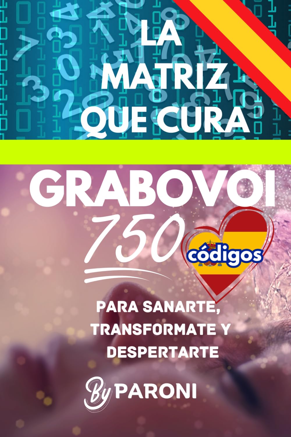 Grabovoi - La Matriz que Cura: +750 códigos en un solo libro para sanarte, transformarte y despertarte (Spanish Edition)