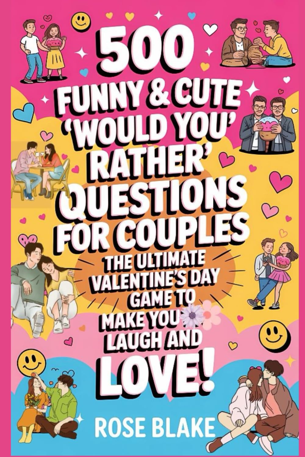 500 Funny & Cute 'Would You Rather' Questions for Couples: The Ultimate Valentine's Day Game to Make You Laugh and Love!: Perfect for Light-Hearted Fun, Romantic Moments, and Playful Conversations
