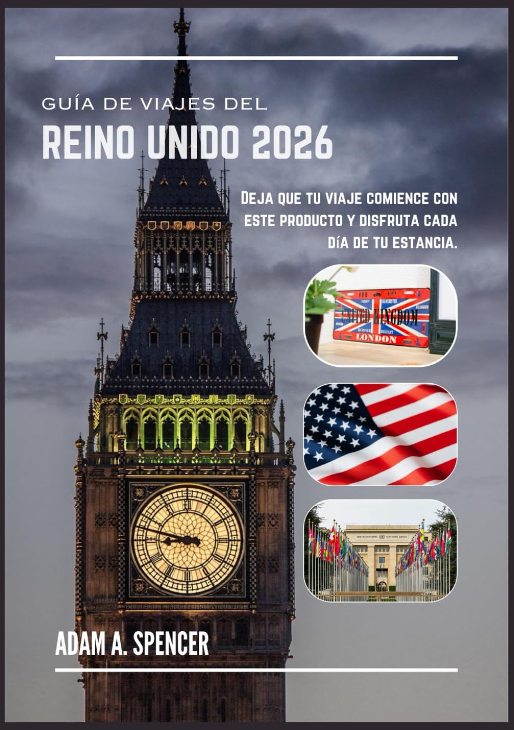 GUÍA DE VIAJES DEL REINO UNIDO 2026: Información local y consejos prácticos para viajes por Inglaterra, Escocia, Gales e Irlanda del Norte (Viaje con Adam Guías de viaje completas)