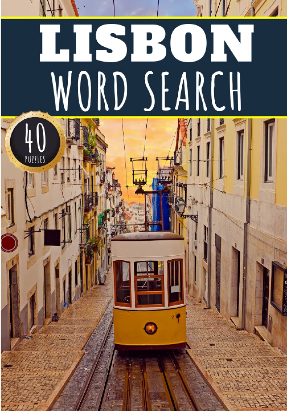 Lisbon Word Search: 40 Fun Puzzles With Words Scramble for Adults, Kids and Seniors | More Than 300 Words On Lisbon and Portuguese Cities, Famous ... History Terms and Heritage Vocabulary