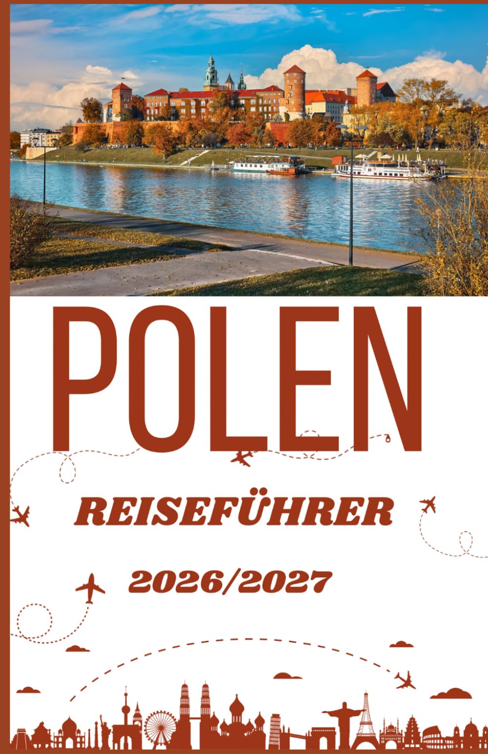 Polen Reiseführer 2026/2027: Der vollständige Reiseführer zu historischen Städten, Burgen, verborgenen Schätzen und stressfreier Reiseplanung