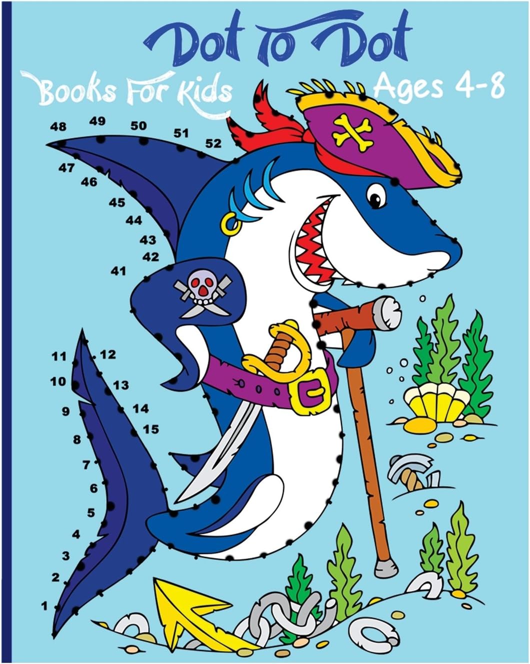 Dot To Dot Books For Kids Ages 4-8: A Fun Dot To Dot Book Filled With Cute Animals, Beautiful Flowers, Spaceship, Snowman, Fruits & More! Paperback โ March 19, 2017