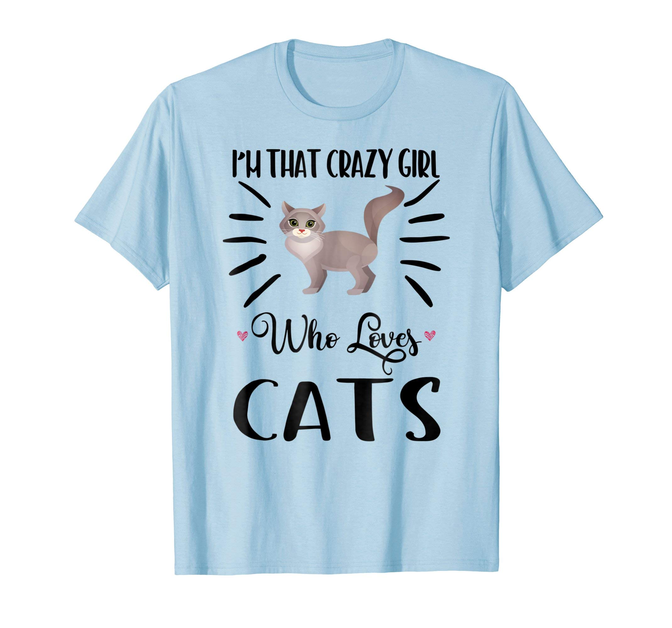I'm That Crazy Girl Who Loves Cats T shirt Cat print Shirt T-ShirtOEKO-TEX STANDARD 100