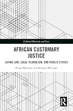 African Customary Justice: Living Law, Legal Pluralism, and Public Ethics (Cultural Diversity and Law)