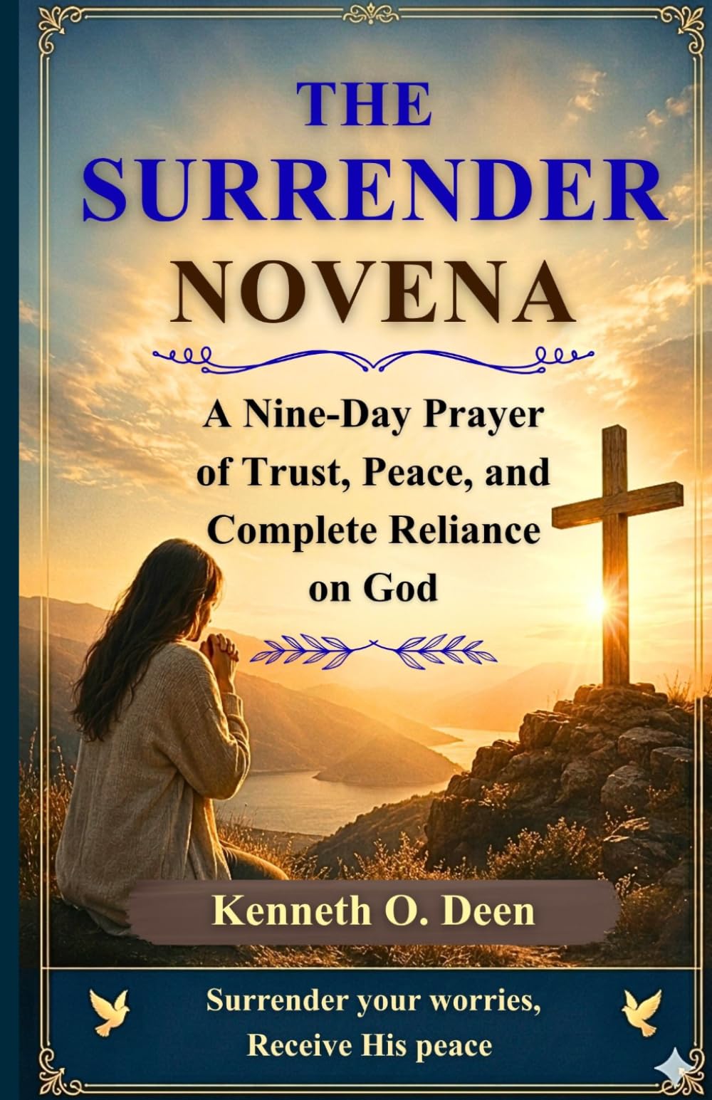 SURRENDER NOVENA: A Nine-Day Prayer of Trust, Peace, and Complete Reliance on God