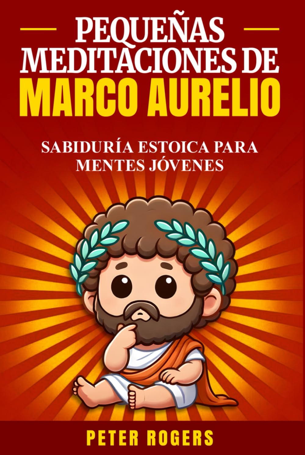 Pequeñas Meditaciones de Marco Aurelio: Sabiduría estoica para mentes jóvenes