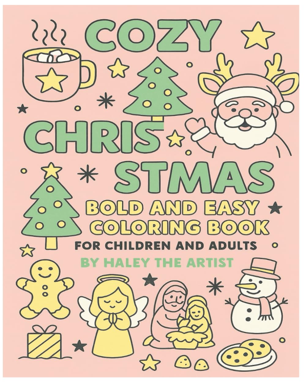 Warm and Cozy Christmas: A Coloring Book for Kids and Adults by Haley the Artist
