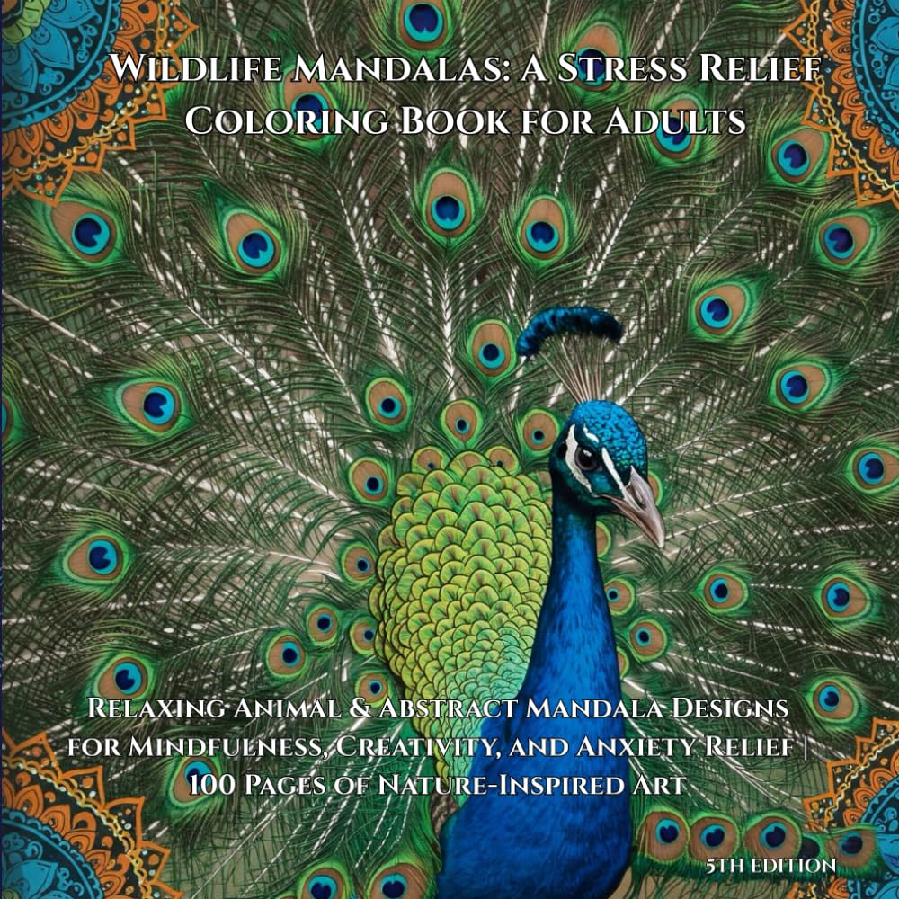Wildlife Mandalas: A Stress Relief Coloring Book for Adults: Relaxing Animal & Abstract Mandala Designs for Mindfulness, Creativity, and Anxiety Relief | 100 Pages of Nature-Inspired Art
