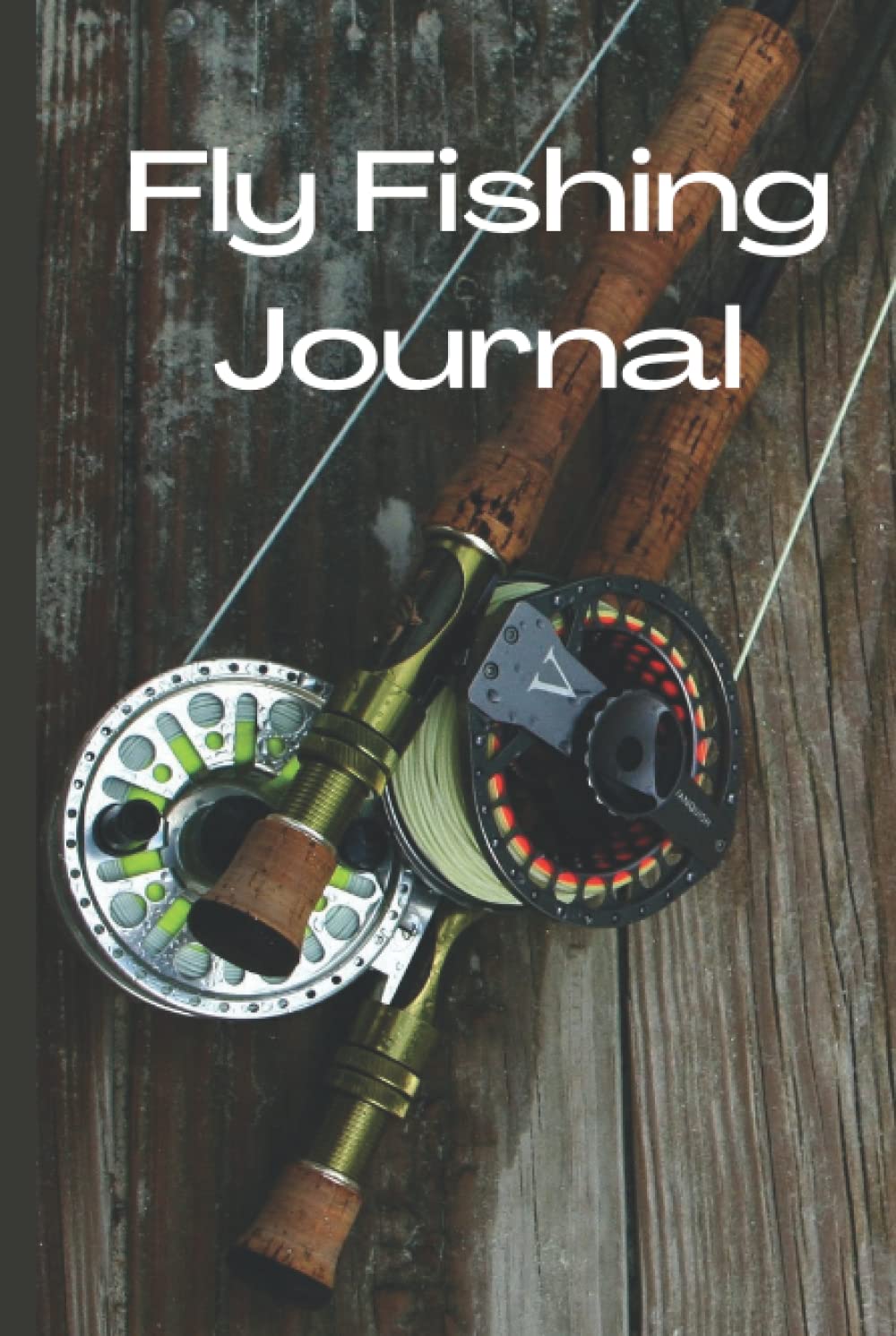 Fly Fishing Journal: Track, record and detail your catch of the day in this journal & log book for fly fishermen | Dad Daddy Fishermen Anglers
